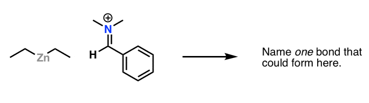 quiz-with-diethyl-zinc-and-imine-what-bonds-could-form-and-break-draw-partial-charges