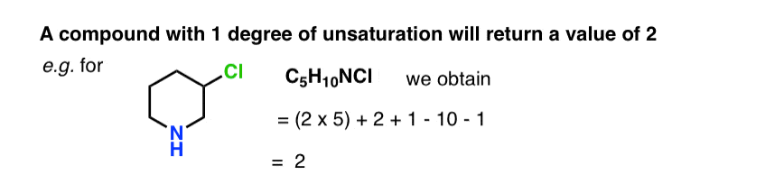 compound with 1 degree of unsaturation will return value of 2 for this formula see 3 halo piperidine