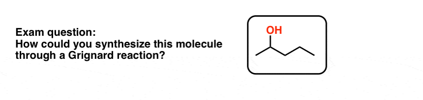 working backwards from pentan-2-ol to consider how to synthesize using a grignard reagent