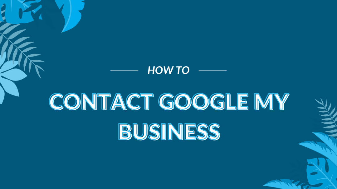 Image Displaying Google My Business Guide Title "How to Contact Google My Business"