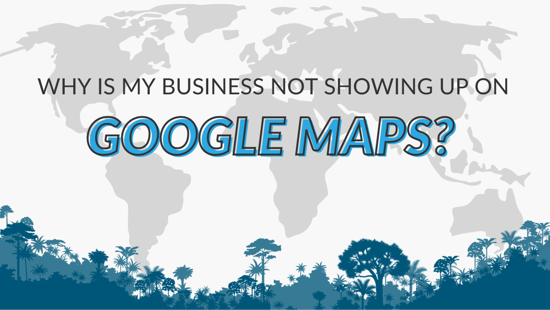 Image Displaying Google My Business Guide Title "Why is my business not showing up on Google Maps"